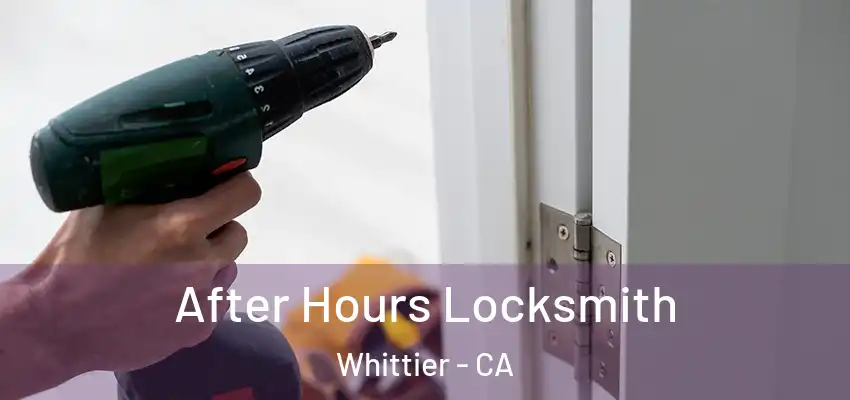  After Hours Locksmith Whittier - CA