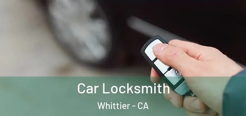  Car Locksmith Whittier - CA