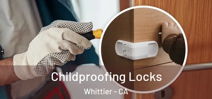  Childproofing Locks Whittier - CA