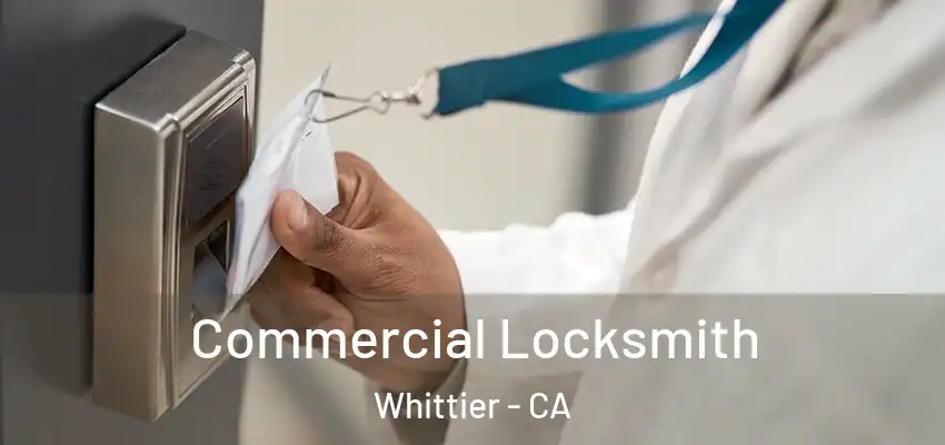 Commercial Locksmith Whittier - CA