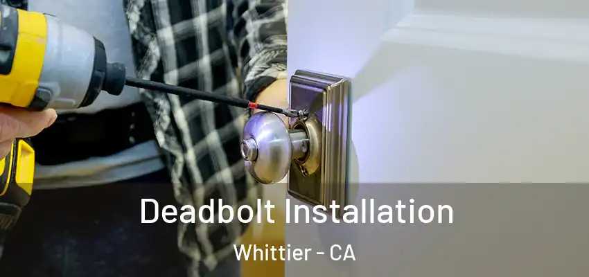 Deadbolt Installation Whittier - CA