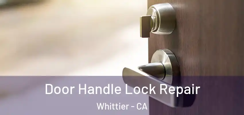 Door Handle Lock Repair Whittier - CA