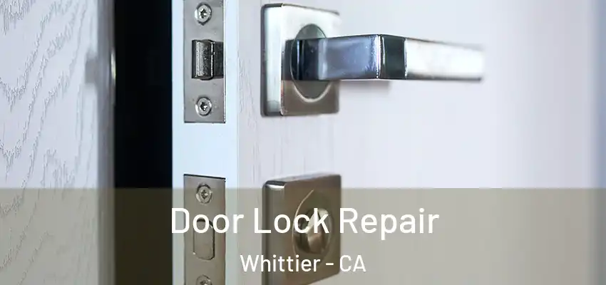  Door Lock Repair Whittier - CA