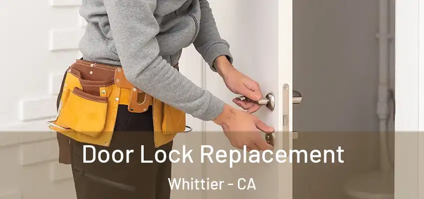 Door Lock Replacement Whittier - CA