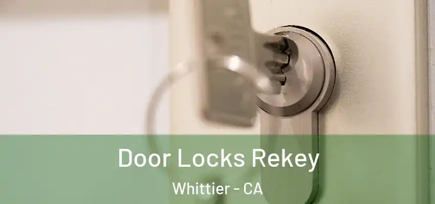 Door Locks Rekey Whittier - CA
