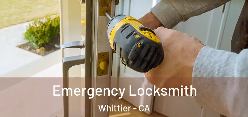 Emergency Locksmith Whittier - CA