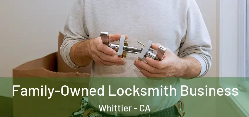 Family-Owned Locksmith Business Whittier - CA