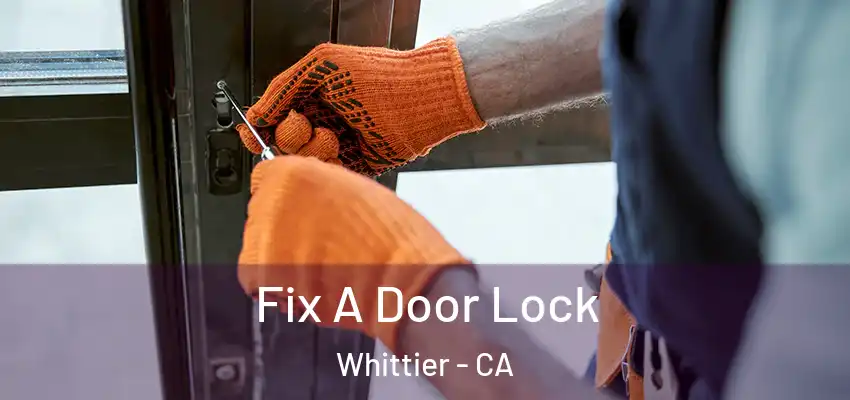  Fix A Door Lock Whittier - CA