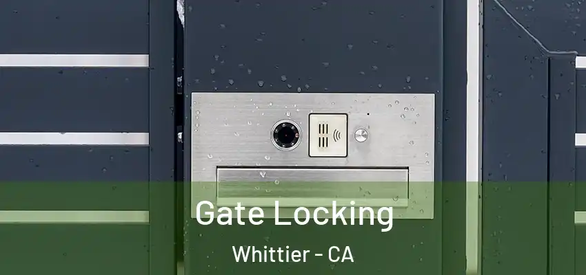  Gate Locking Whittier - CA