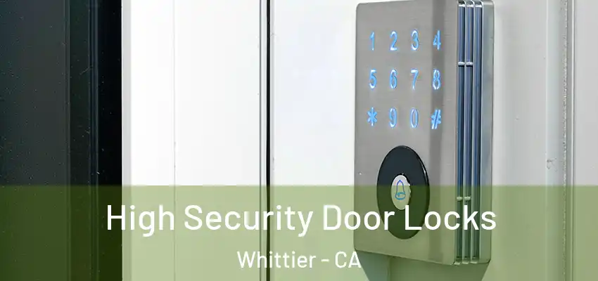  High Security Door Locks Whittier - CA