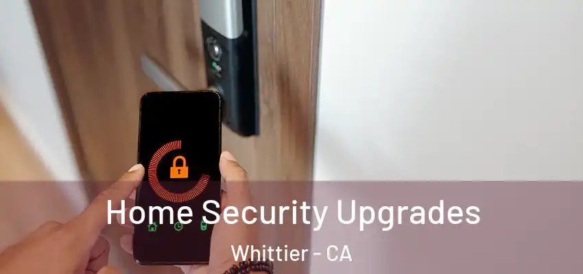  Home Security Upgrades Whittier - CA