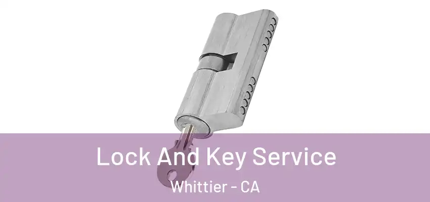  Lock And Key Service Whittier - CA