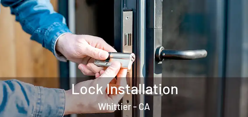  Lock Installation Whittier - CA