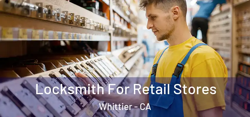  Locksmith For Retail Stores Whittier - CA