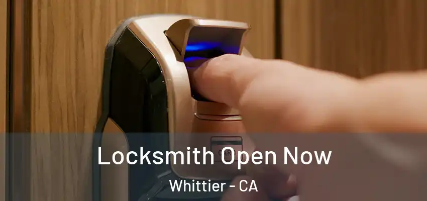 Locksmith Open Now Whittier - CA