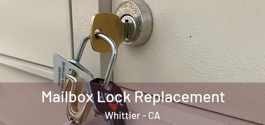 Mailbox Lock Replacement Whittier - CA