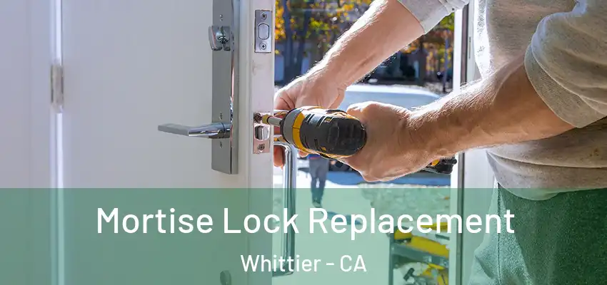 Mortise Lock Replacement Whittier - CA