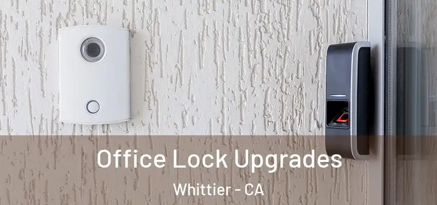 Office Lock Upgrades Whittier - CA