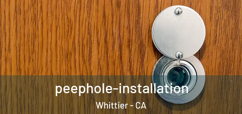  peephole-installation Whittier - CA