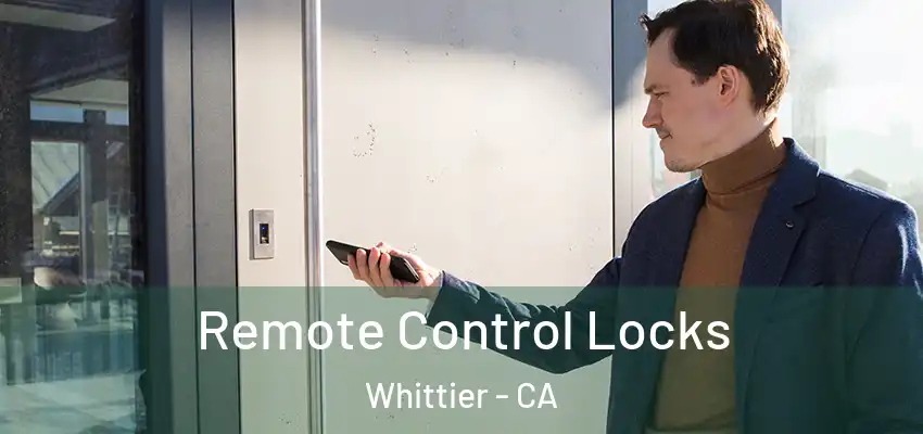  Remote Control Locks Whittier - CA