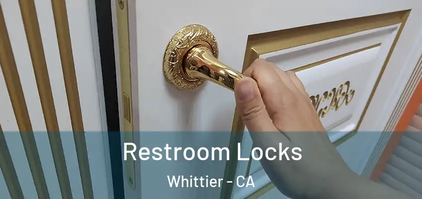 Restroom Locks Whittier - CA